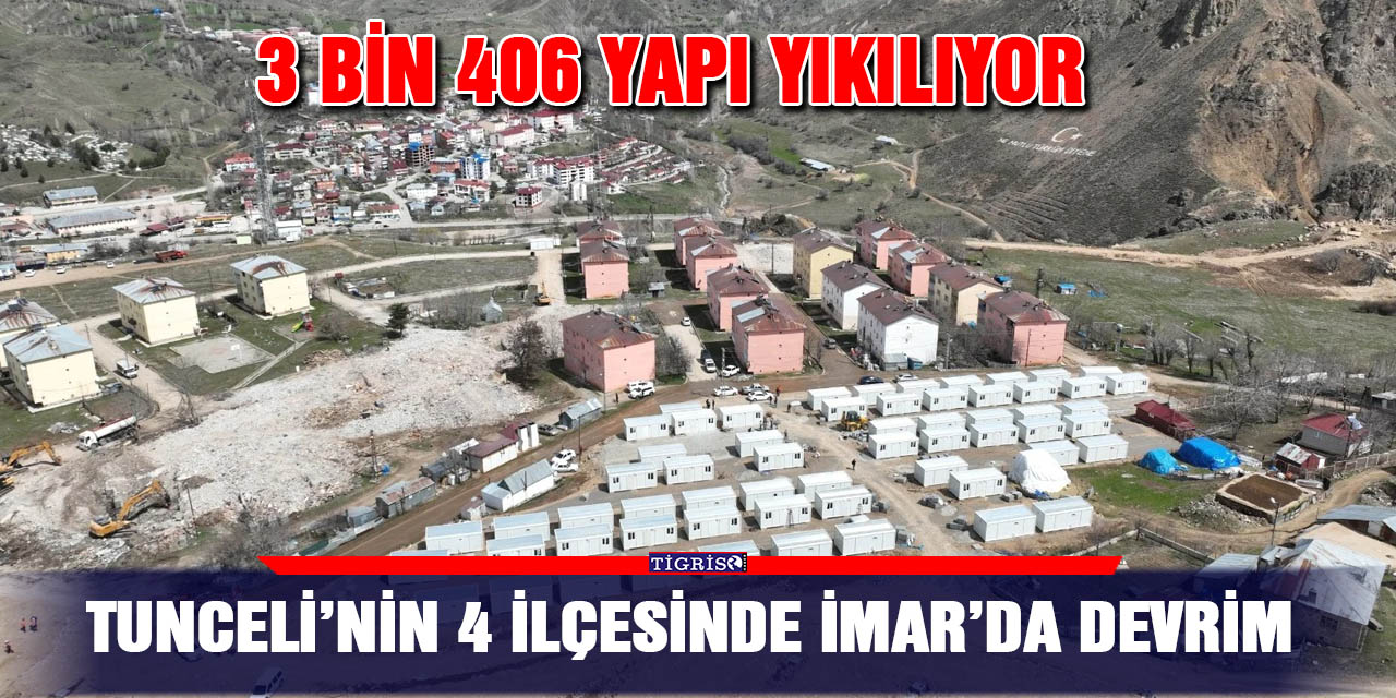Tunceli’nin 4 ilçesinde imarda devrim
