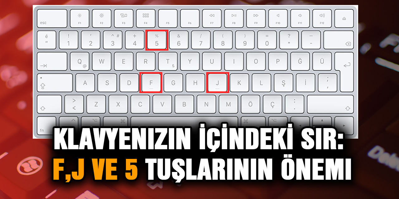 Meğersem F, J ve 5 tuşlarında ki çıkıntılar bu işe yarıyormuş! İşte tüm detaylar...