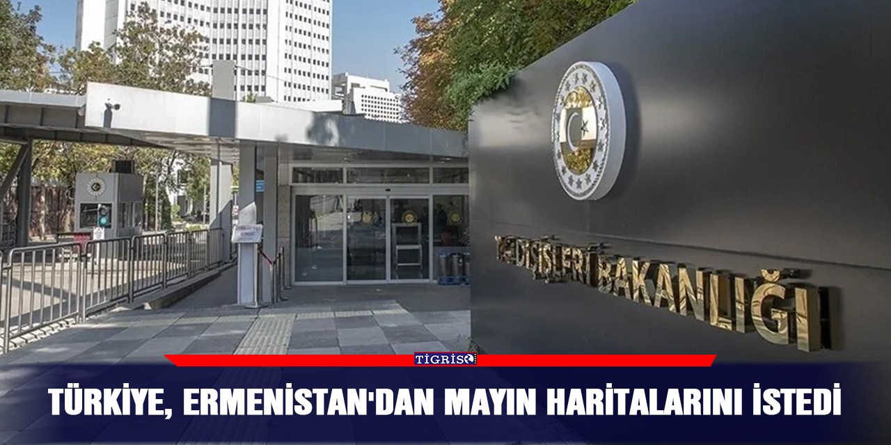 Türkiye, Ermenistan'dan mayın haritalarını istedi
