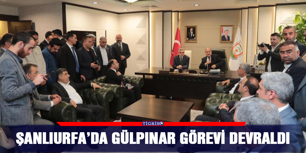 Şanlıurfa’da Gülpınar görevi devraldı