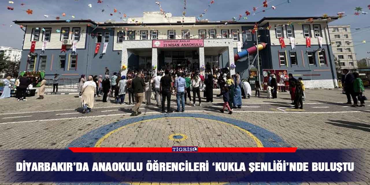 Diyarbakır’da anaokulu öğrencileri ‘Kukla Şenliği’nde buluştu