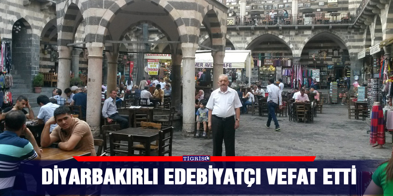 Diyarbakırlı Edebiyatçı vefat etti