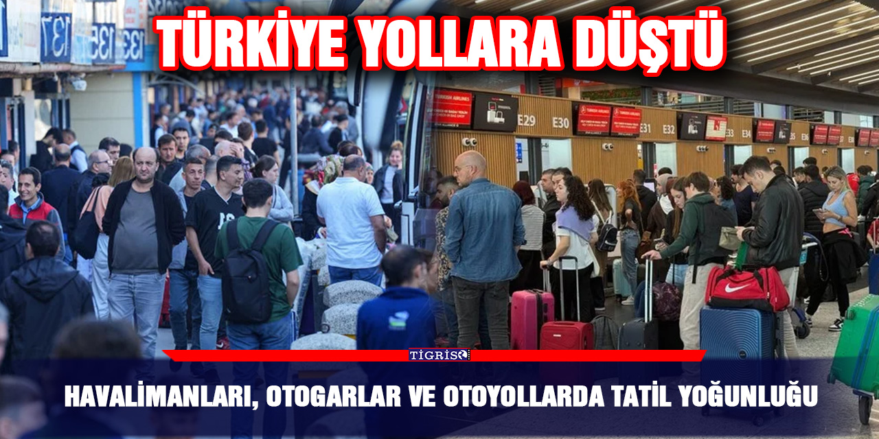 Havalimanları, otogarlar ve otoyollarda tatil yoğunluğu