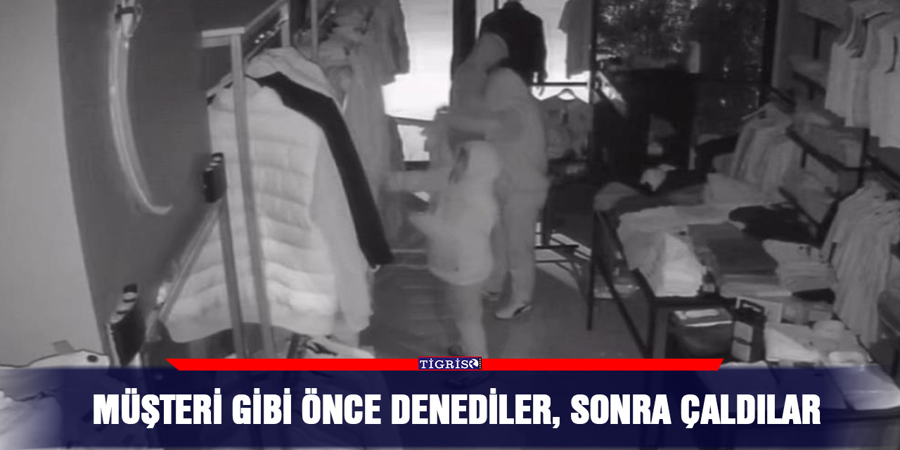 Müşteri gibi önce denediler, sonra çaldılar