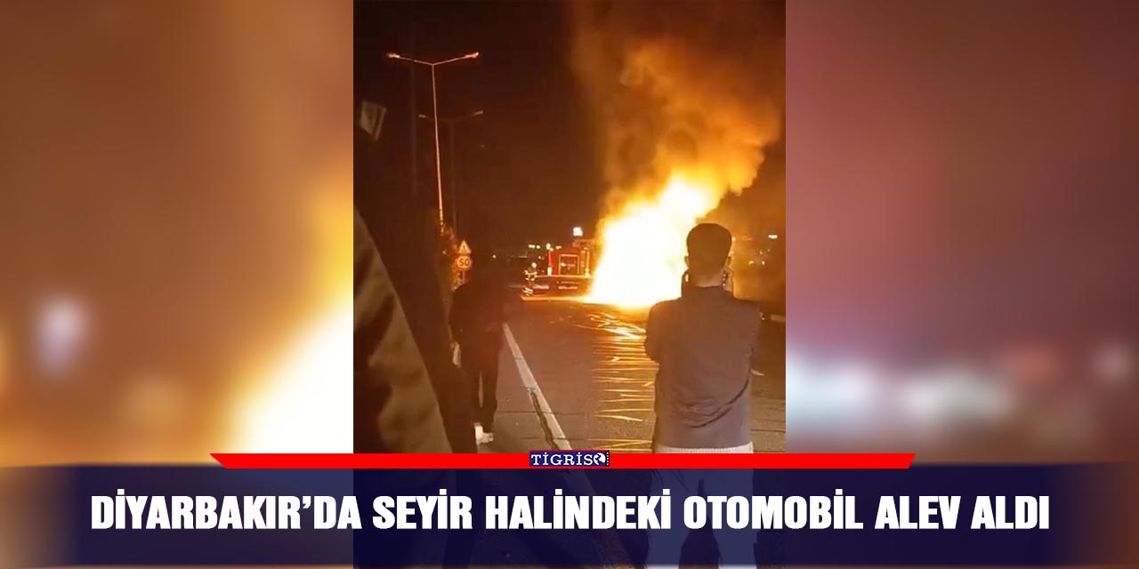 Diyarbakır’da seyir halindeki otomobil alev aldı