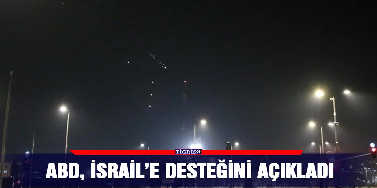 ABD, İsrail’e desteğini açıkladı