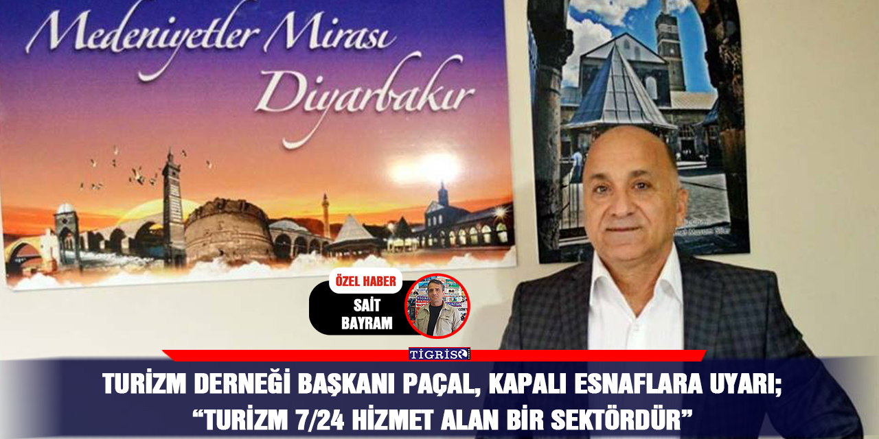 Turizm Derneği Başkanı Paçal, kapalı esnaflara uyarı