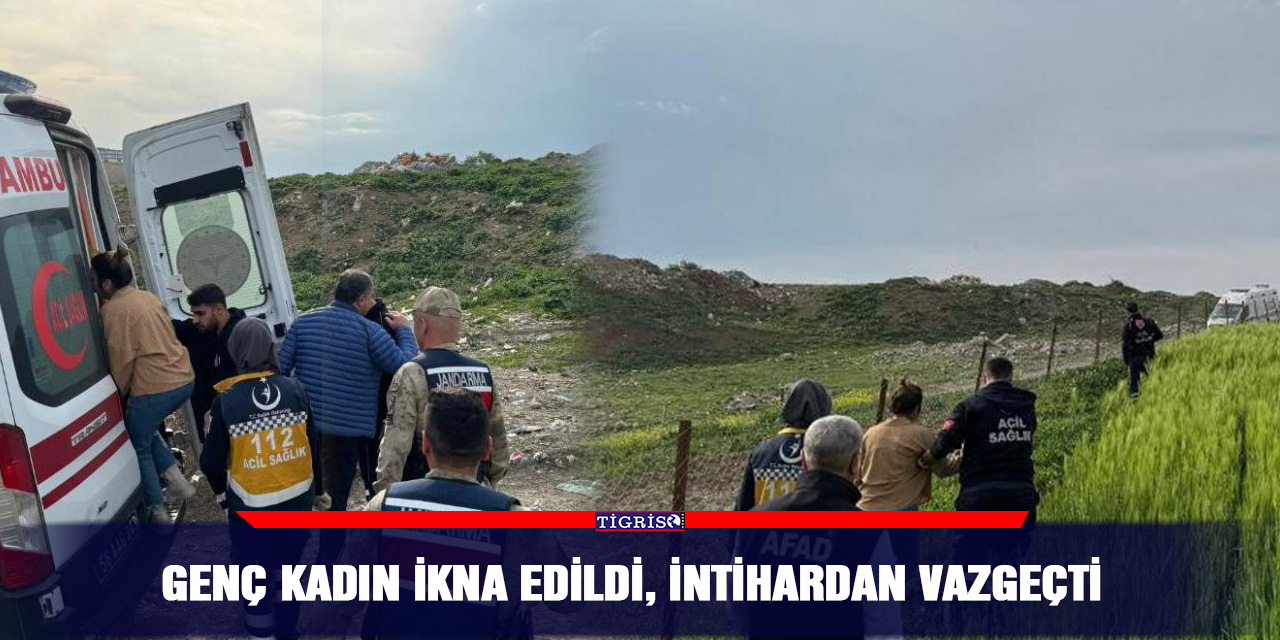 Genç kadın ikna edildi, intihardan vazgeçti