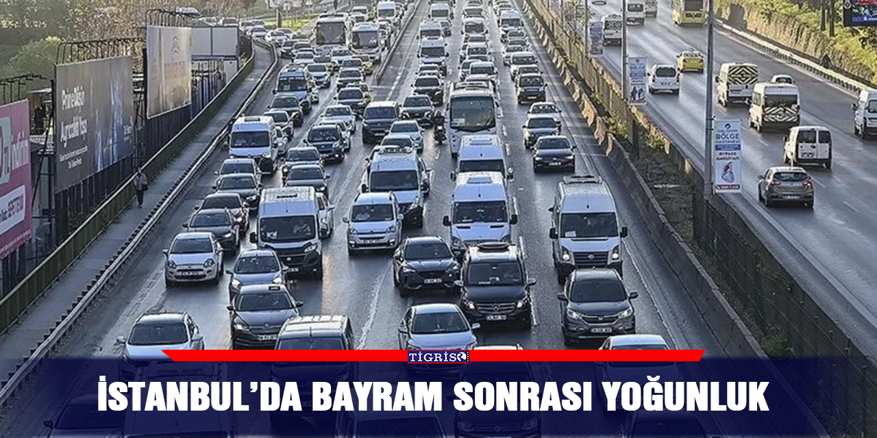 İstanbul’da bayram sonrası yoğunluk