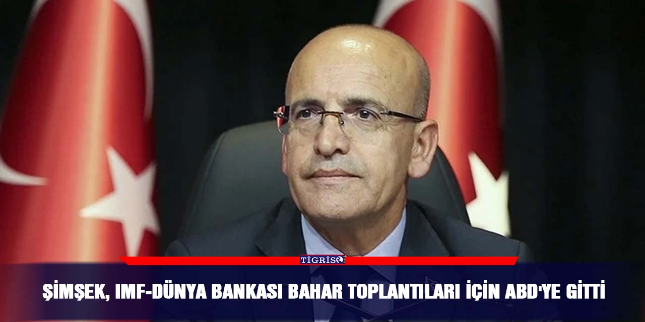 Şimşek, IMF-Dünya Bankası Bahar Toplantıları için ABD'ye gitti