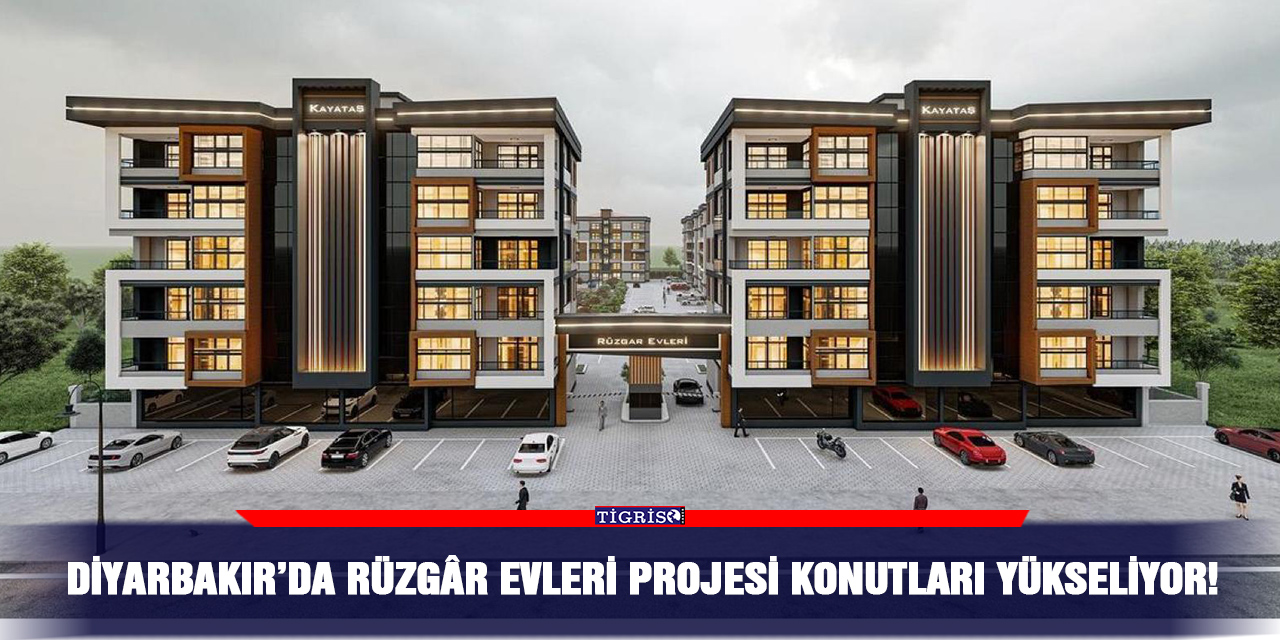 Diyarbakır’da Rüzgâr Evleri Projesi konutları yükseliyor!