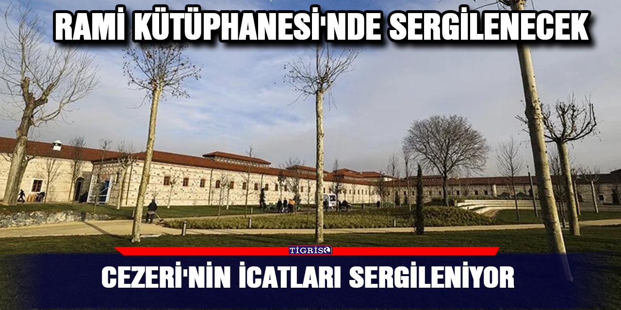 Cezeri'nin icatları sergileniyor