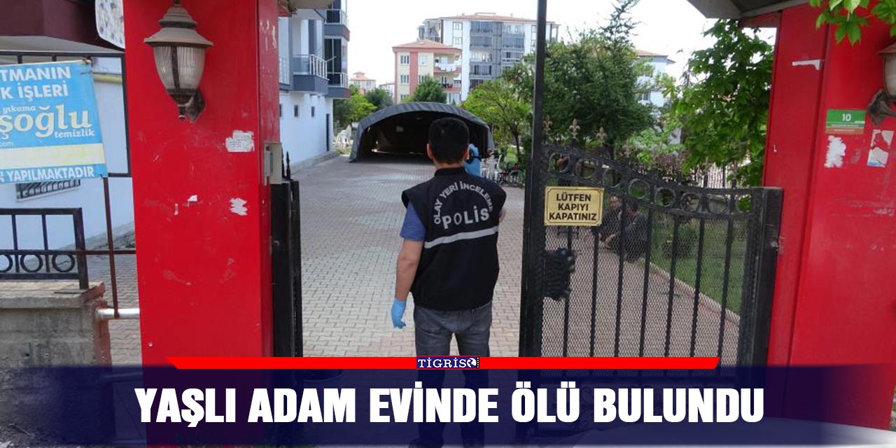 Yaşlı adam evinde ölü bulundu