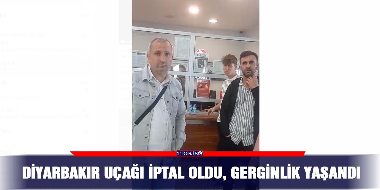 VİDEO - Diyarbakır uçağı iptal oldu, gerginlik yaşandı