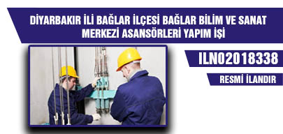 DİYARBAKIR İLİ BAĞLAR İLÇESİ BAĞLAR BİLİM VE SANAT MERKEZİ ASANSÖRLERİ YAPIM İŞİ