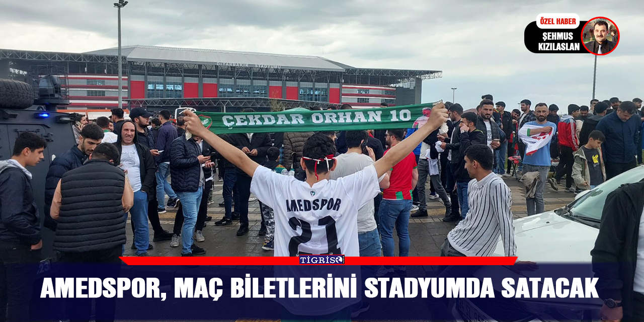 Amedspor, maç biletlerini stadyumda satacak