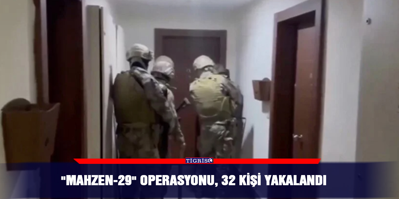 VİDEO - "Mahzen-29" operasyonu, 32 kişi yakalandı