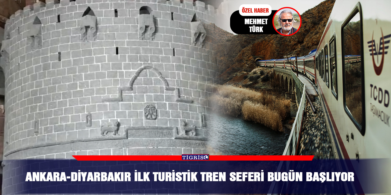 Ankara-Diyarbakır ilk turistik tren seferi bugün başlıyor