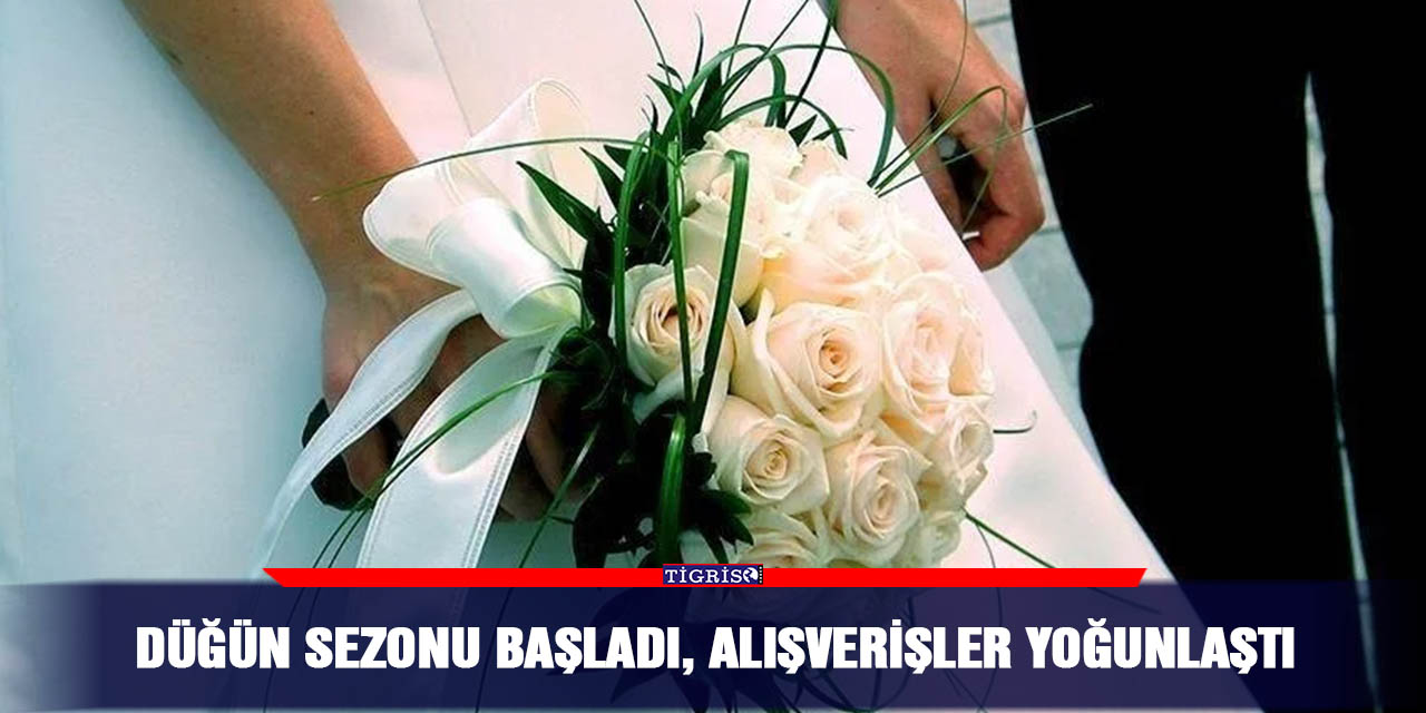 Düğün sezonu başladı, alışverişler yoğunlaştı