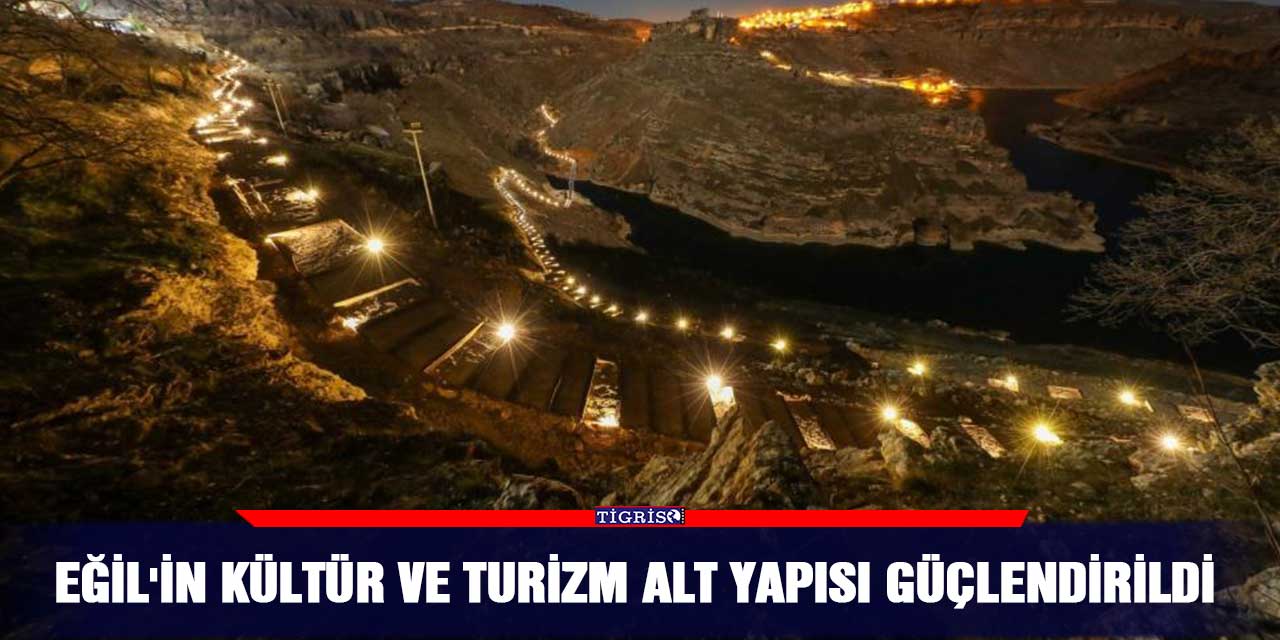 Eğil'in kültür ve turizm alt yapısı güçlendirildi