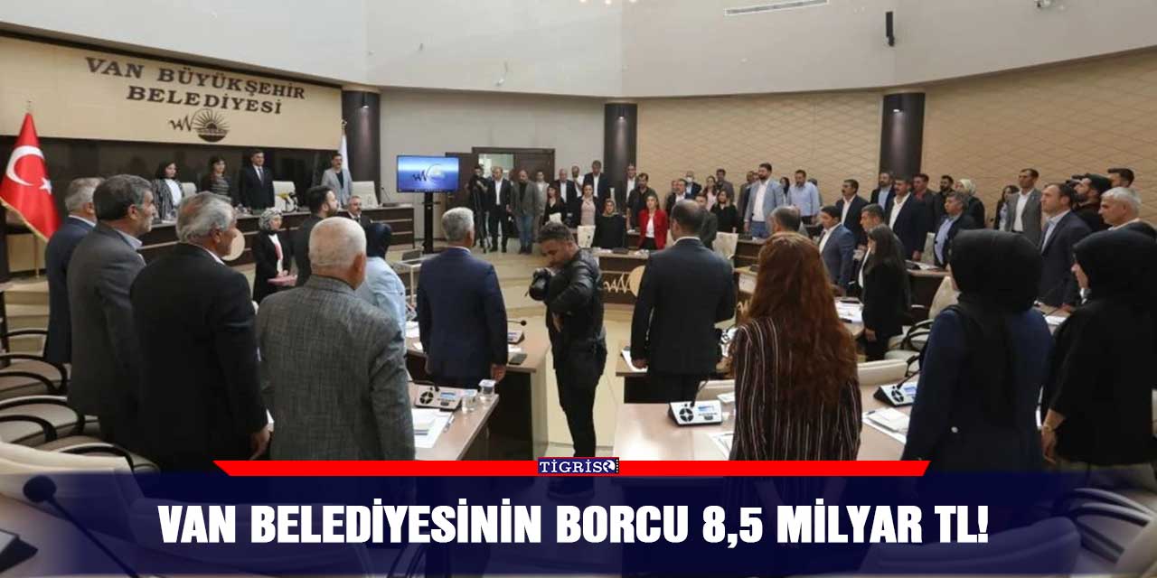 Van belediyesinin borcu 8,5 milyar TL!