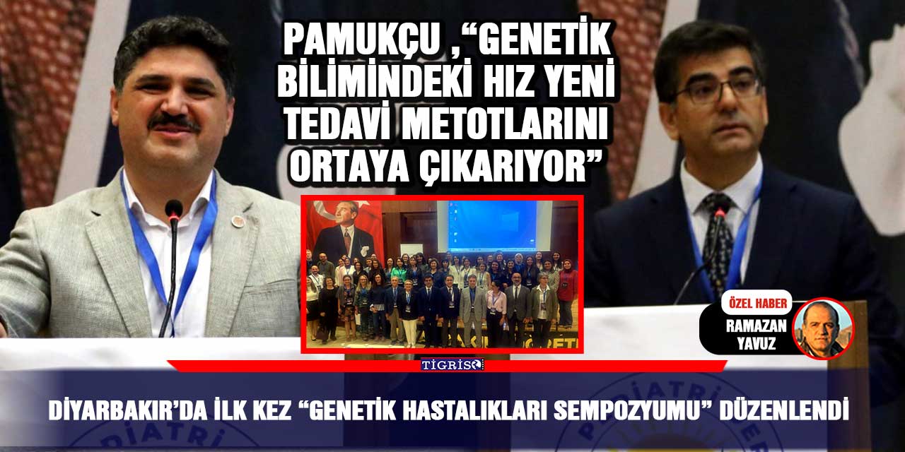 Diyarbakır’da ilk kez “genetik hastalıkları sempozyumu” düzenlendi