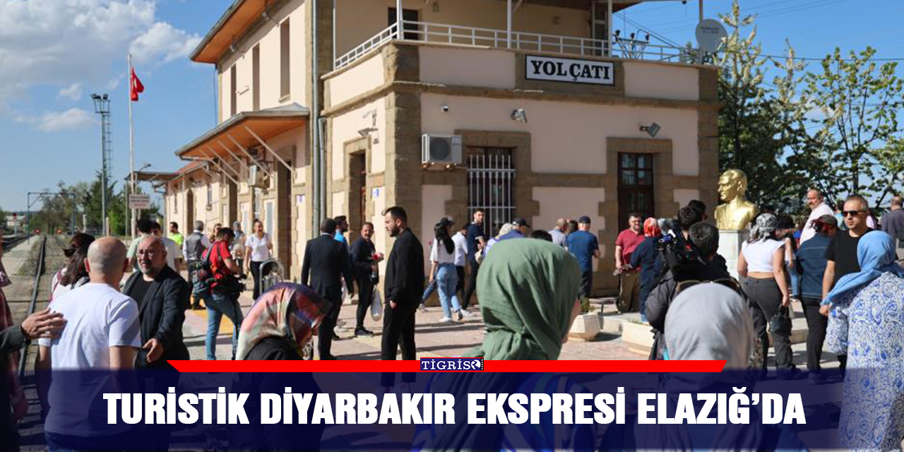 Turistik Diyarbakır Ekspresi Elazığ’da