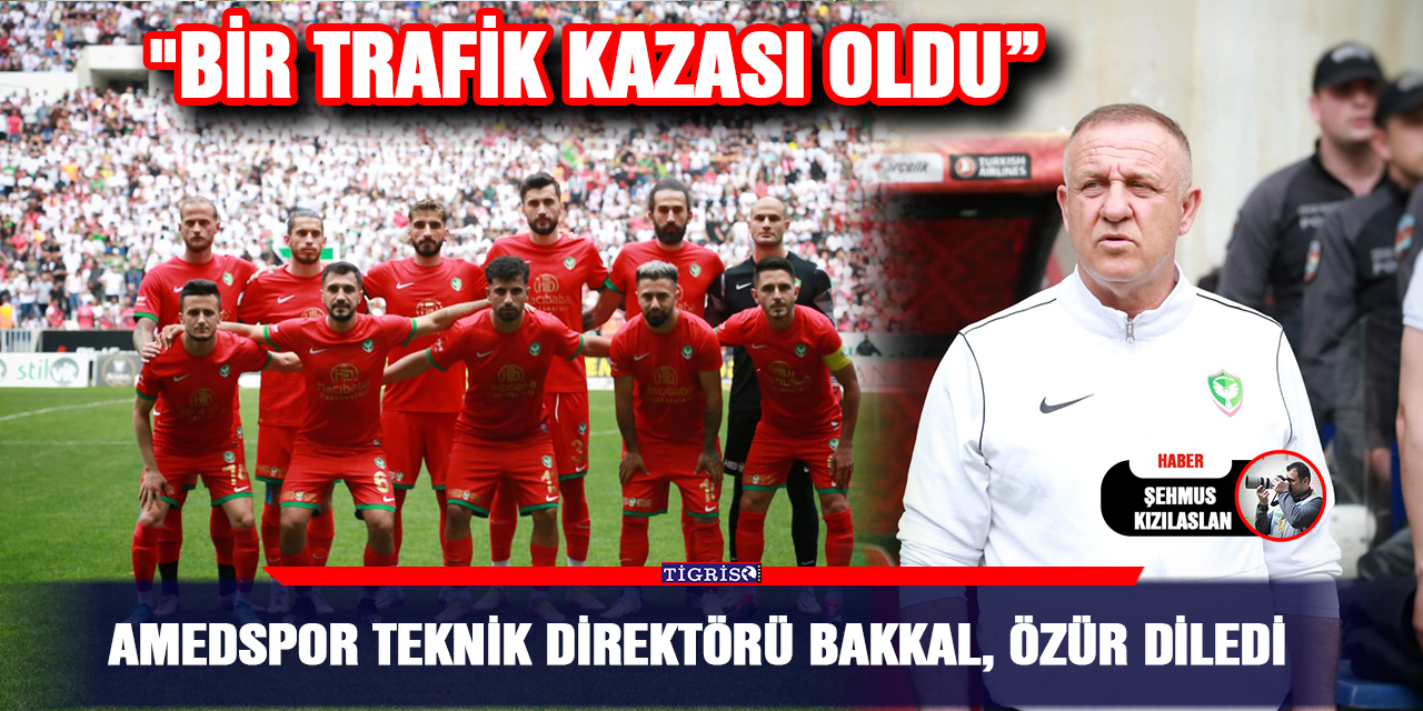 Amedspor Teknik Direktörü Bakkal, özür diledi