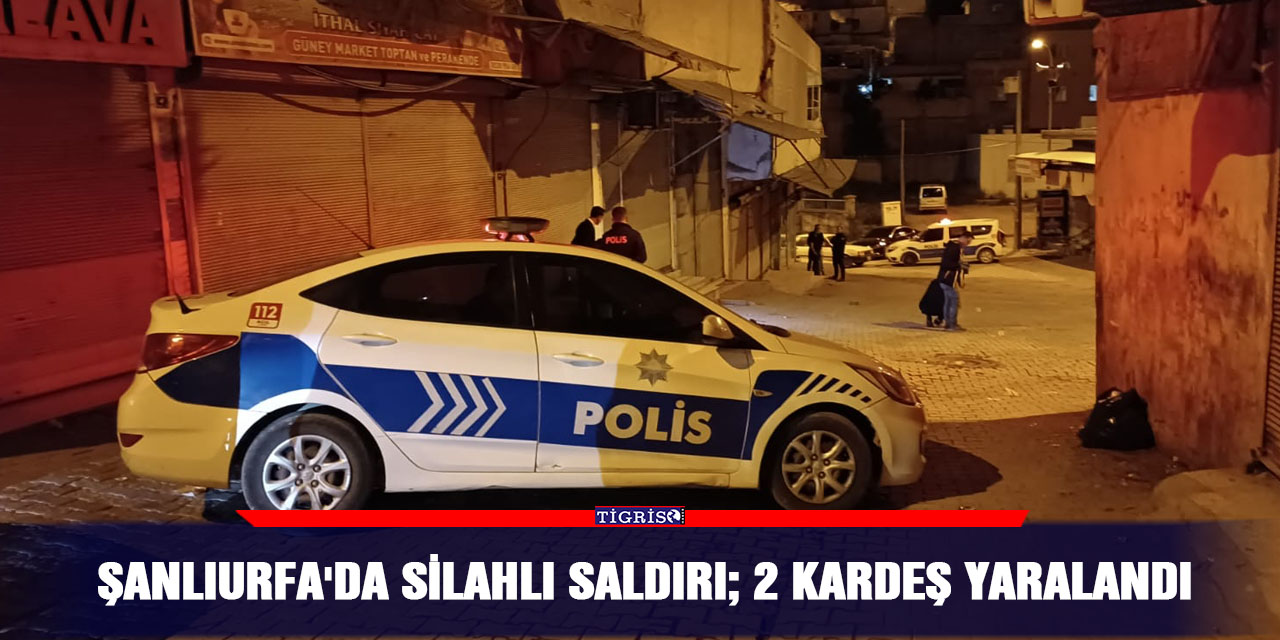 Şanlıurfa'da silahlı saldırı; 2 kardeş yaralandı