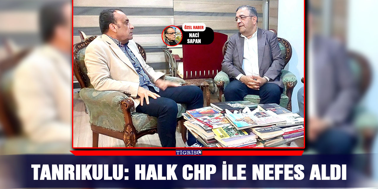 Tanrıkulu: Halk CHP ile nefes aldı