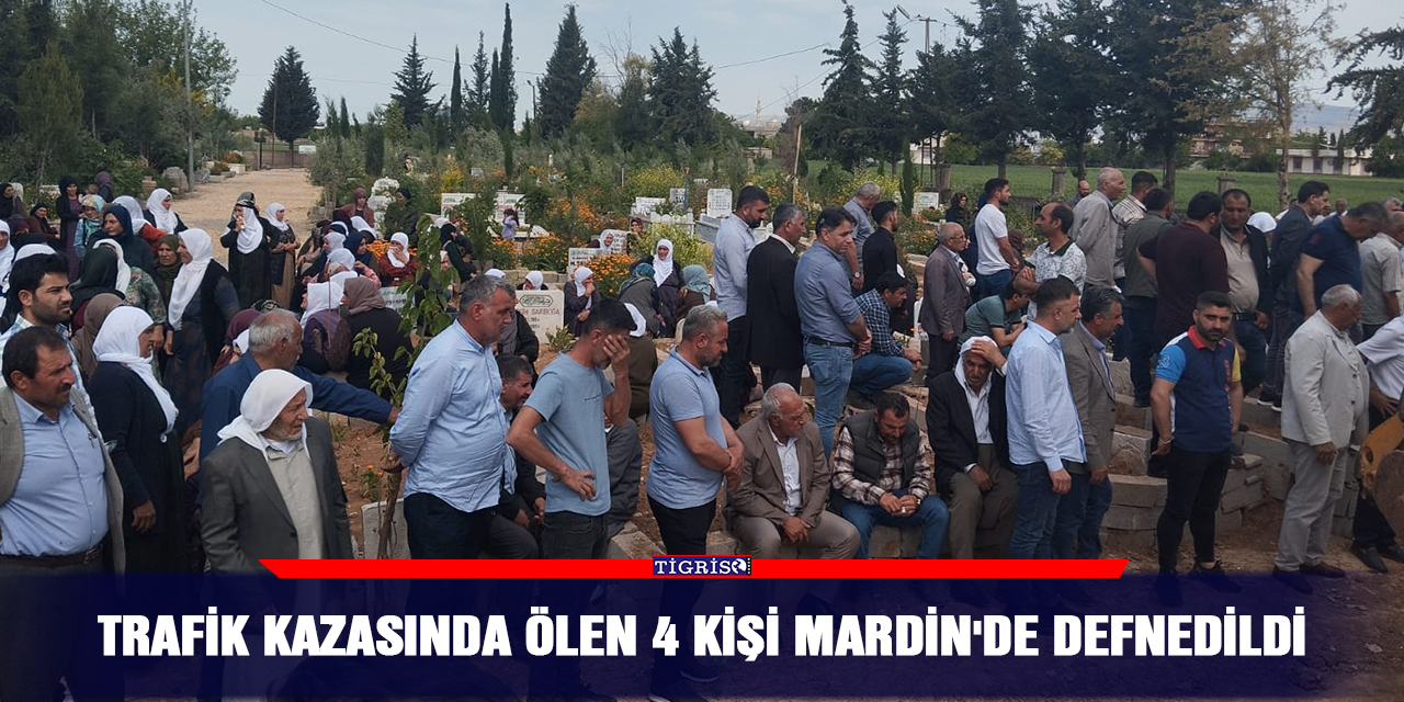 Trafik kazasında ölen 4 kişi Mardin'de defnedildi