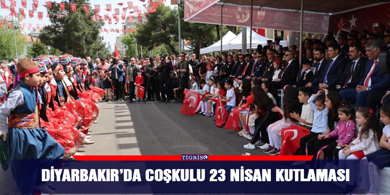 Diyarbakır’da coşkulu 23 Nisan kutlaması
