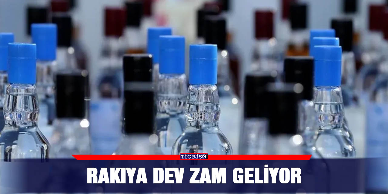 Rakıya dev zam geliyor