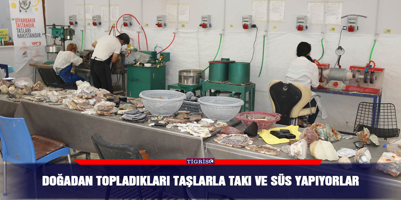 Doğadan topladıkları taşlarla takı ve süs yapıyorlar