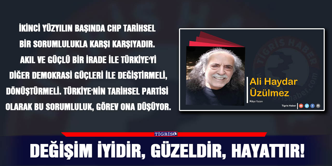 Değişim iyidir, güzeldir, hayattır!