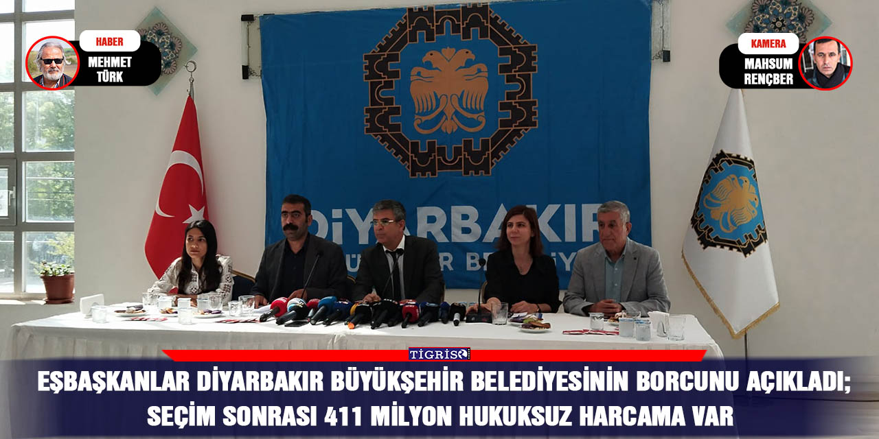 Eşbaşkanlar Diyarbakır Büyükşehir Belediyesinin borcunu açıkladı; Seçim sonrası 411 milyon hukuksuz harcama var