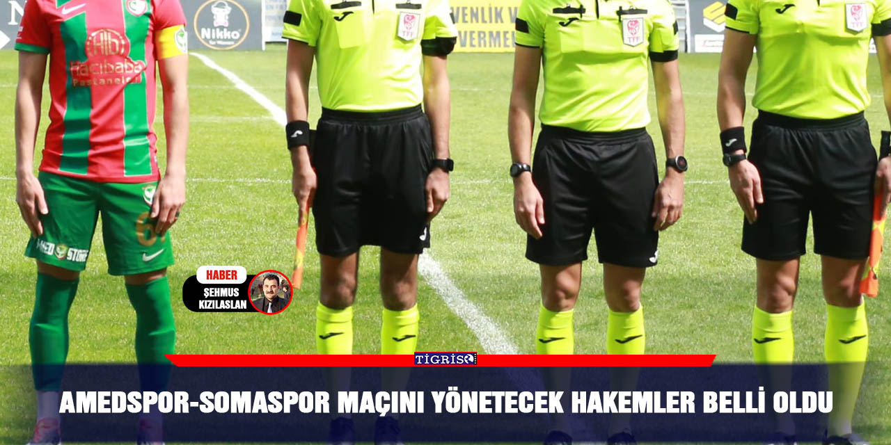 Amedspor-Somaspor maçını yönetecek hakemler belli oldu