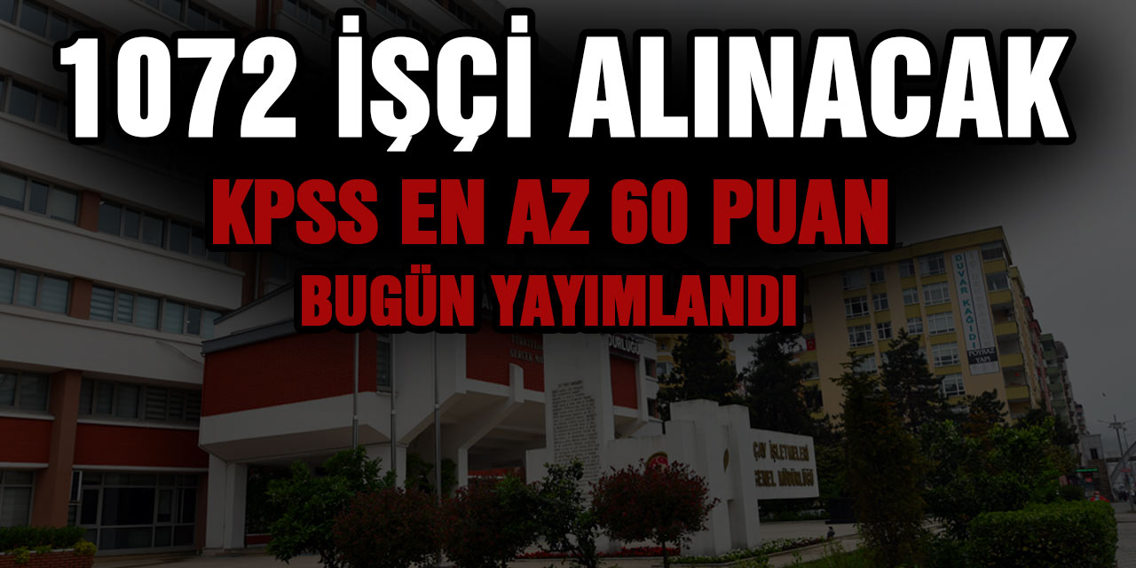 Mevsimlik 1072 İşçi Alınacak...Kpss en az 60 puan başvuru şartları ve tün detaylar!