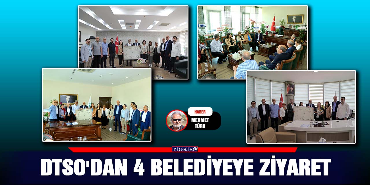 DTSO'dan 4 belediyeye ziyaret