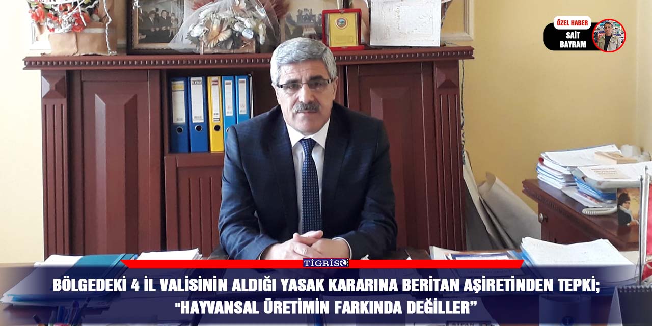 Bölgedeki 4 il valisinin aldığı yasak kararına Beritan aşiretinden tepki