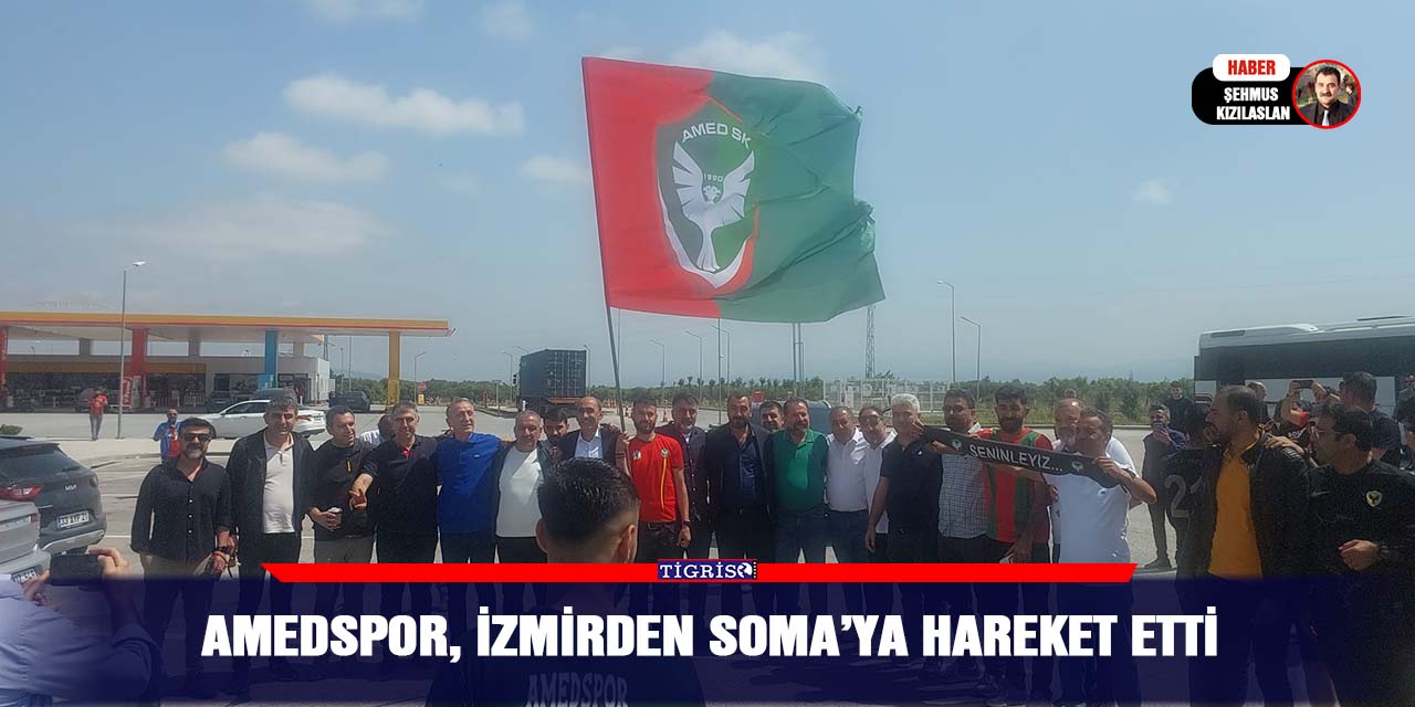 VİDEO - Amedspor, İzmirden Soma’ya hareket etti
