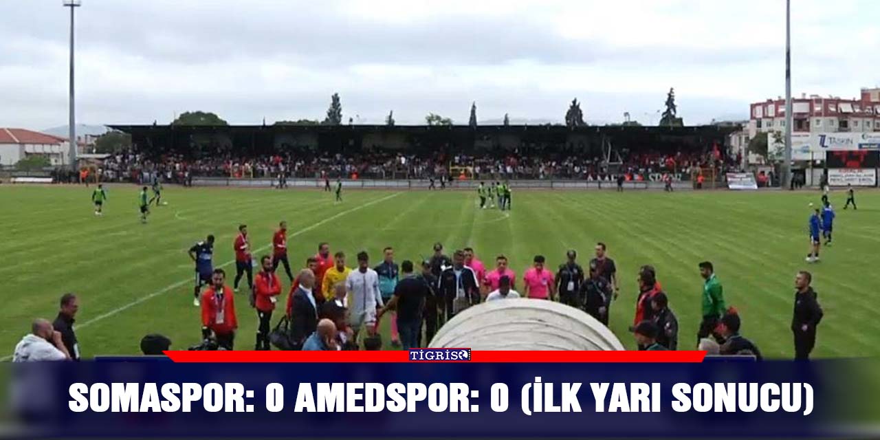 Somaspor: 0 Amedspor: 0 (İlk yarı sonucu)
