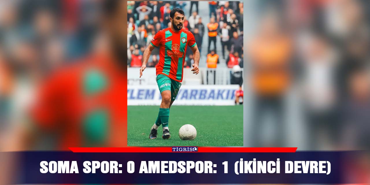 Soma spor: 0 Amedspor: 1 (ikinci devre)