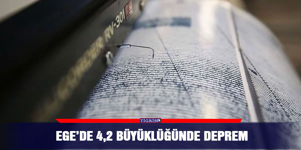 Ege’de 4,2 büyüklüğünde deprem