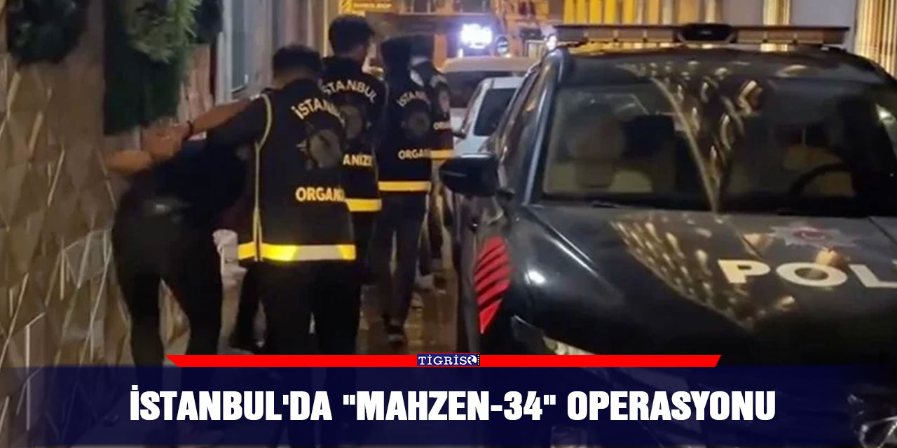 VİDEO - İstanbul'da "Mahzen-34" operasyonu