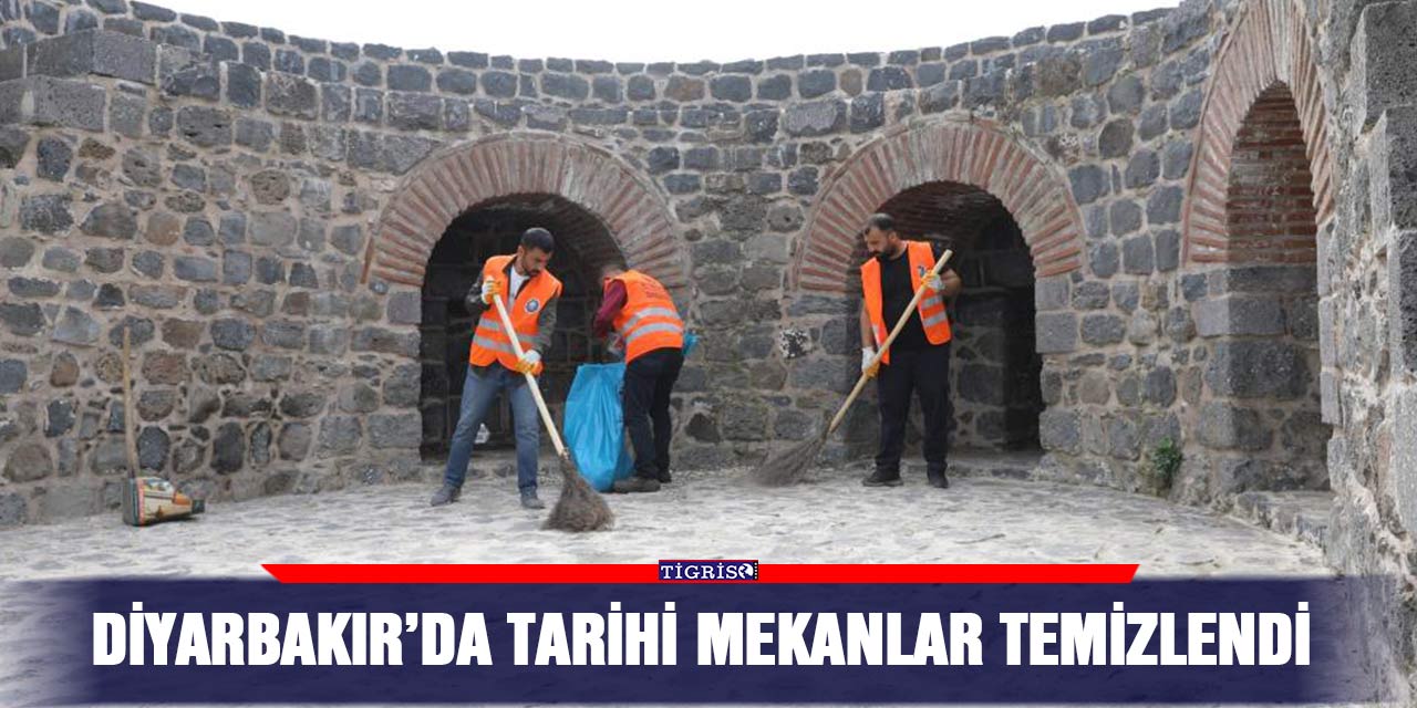 Diyarbakır’da tarihi mekanlar temizlendi
