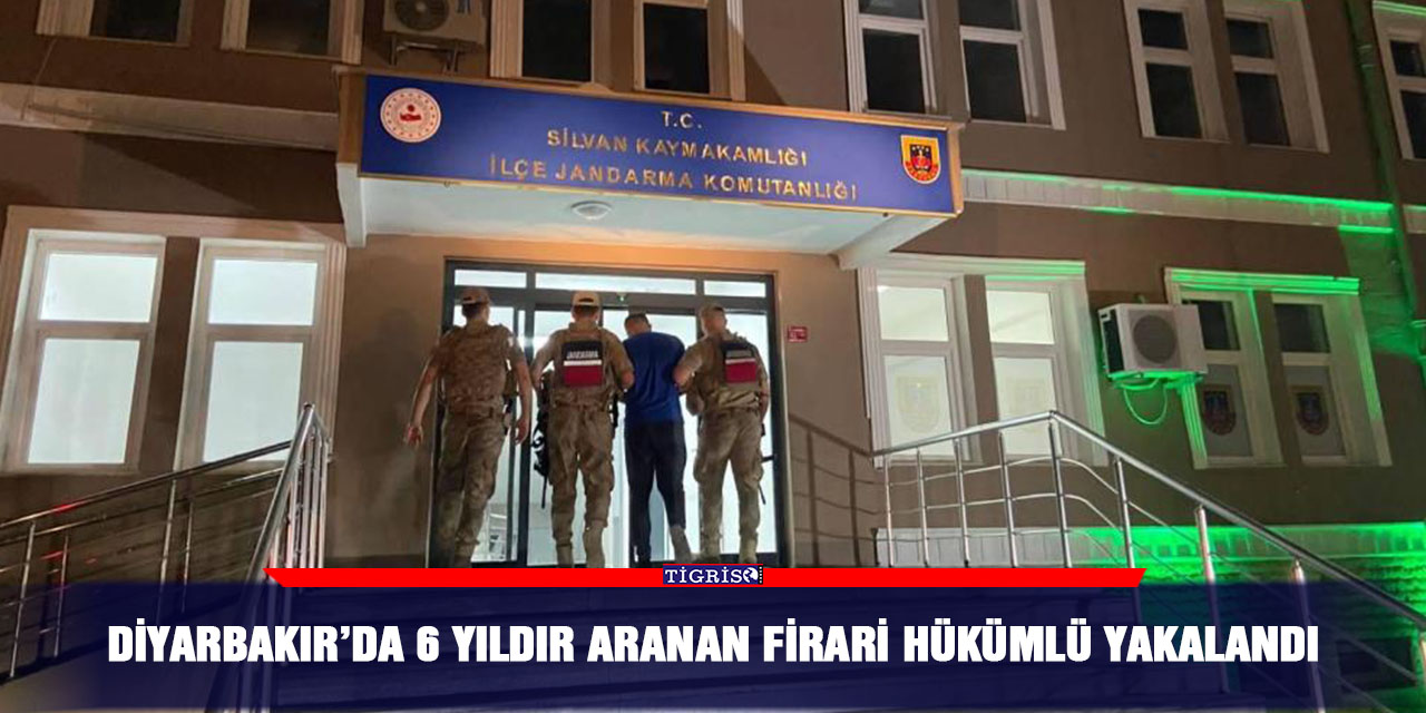 Diyarbakır’da 6 yıldır aranan firari hükümlü yakalandı
