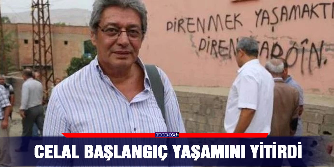 Celal Başlangıç yaşamını yitirdi