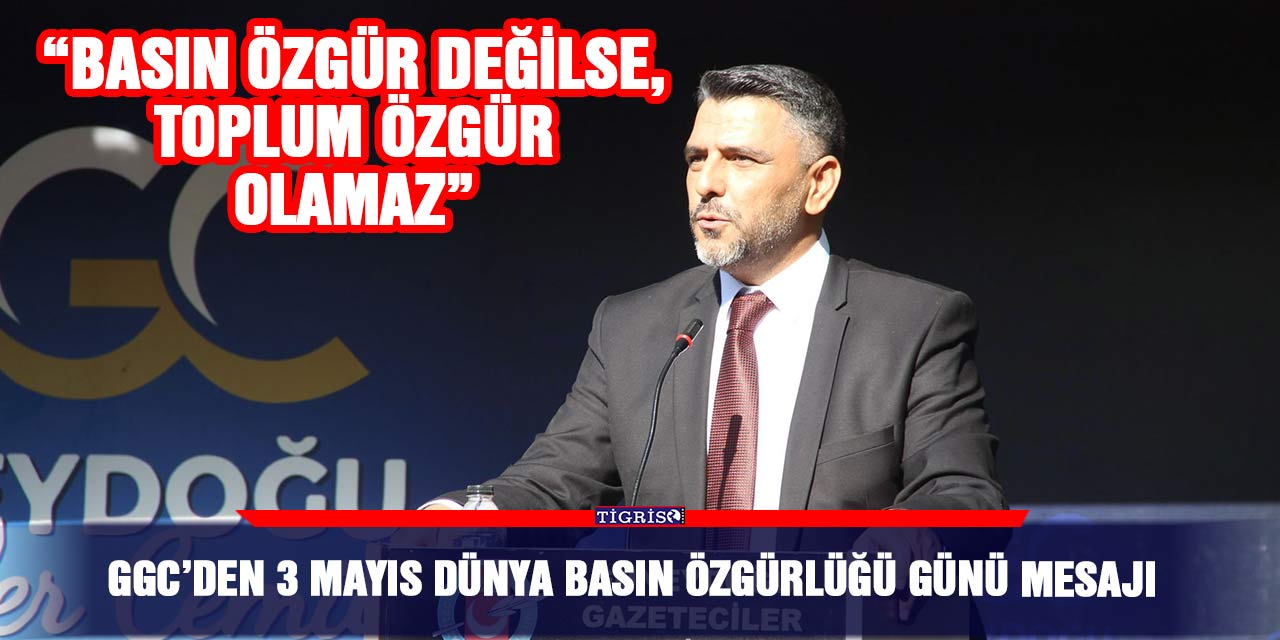 GGC’den 3 Mayıs Dünya Basın Özgürlüğü Günü mesajı