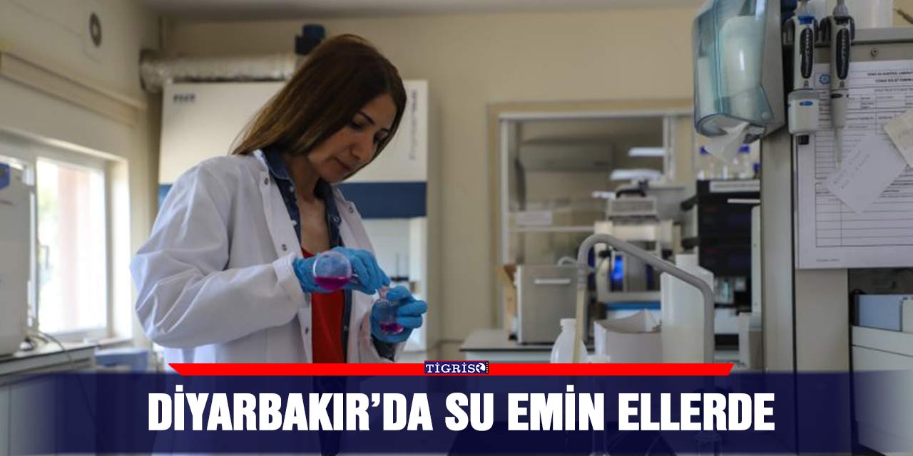 Diyarbakır’da su emin ellerde